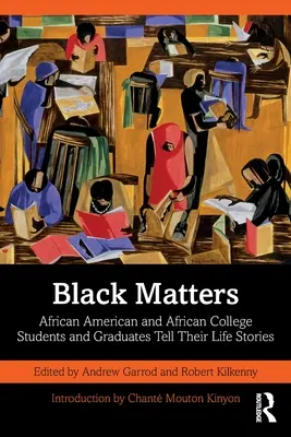 Schwarze Angelegenheiten: Afroamerikanische und afrikanische College-Studenten und -Absolventen erzählen ihre Lebensgeschichten - Black Matters: African American and African College Students and Graduates Tell Their Life Stories