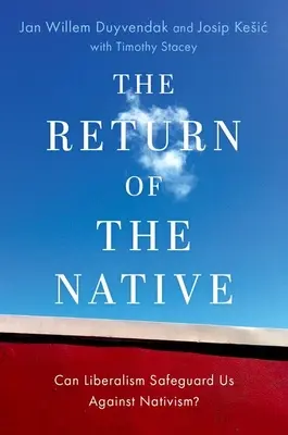 Die Rückkehr der Eingeborenen - Kann uns der Liberalismus vor Nativismus bewahren? - Return of the Native - Can Liberalism Safeguard Us Against Nativism?