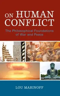 Über den menschlichen Konflikt: Die philosophischen Grundlagen von Krieg und Frieden - On Human Conflict: The Philosophical Foundations of War and Peace