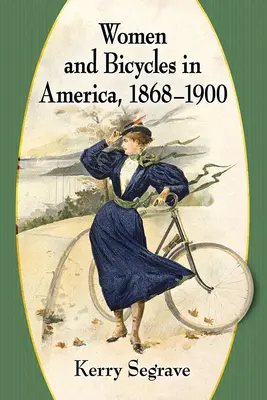 Frauen und Fahrräder in Amerika, 1868-1900 - Women and Bicycles in America, 1868-1900