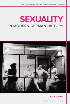 Sexualität in der neueren deutschen Geschichte - Sexuality in Modern German History
