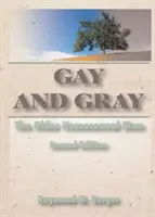 Schwul und grau - Der ältere homosexuelle Mann, Zweite Auflage - Gay and Gray - The Older Homosexual Man, Second Edition