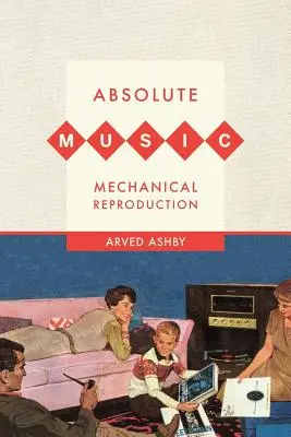 Absolute Musik, mechanische Reproduktion - Absolute Music, Mechanical Reproduction