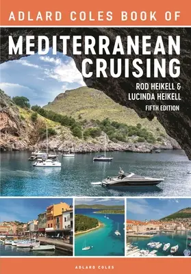 Das Adlard Coles Buch der Mittelmeer-Kreuzfahrten: 5. Auflage - The Adlard Coles Book of Mediterranean Cruising: 5th Edition