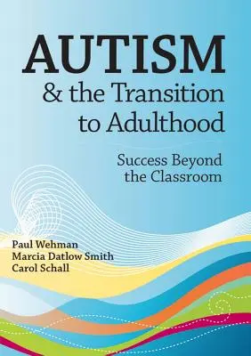 Autismus und der Übergang zum Erwachsensein: Erfolg jenseits des Klassenzimmers - Autism and the Transition to Adulthood: Success Beyond the Classroom