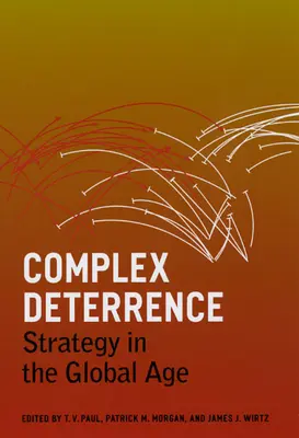 Komplexe Abschreckung: Strategie im globalen Zeitalter - Complex Deterrence: Strategy in the Global Age