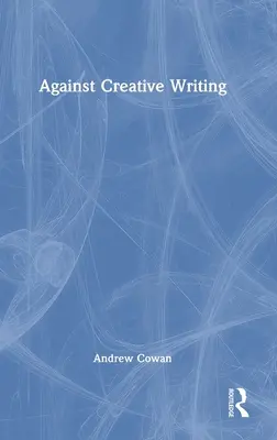 Gegen kreatives Schreiben - Against Creative Writing