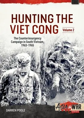 Jagd auf den Vietcong: Band 2: Der Sturz von Diem und der Zusammenbruch der strategischen Hamlets 1961-1964 - Hunting the Viet Cong: Volume 2: The Fall of Diem and the Collapse of the Strategic Hamlets 1961-1964