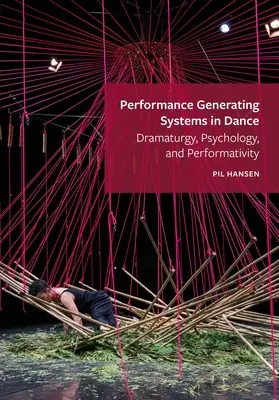 Aufführungsgenerierende Systeme im Tanz: Dramaturgie, Psychologie und Performativität - Performance Generating Systems in Dance: Dramaturgy, Psychology, and Performativity