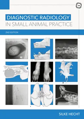 Diagnostische Radiologie in der Kleintierpraxis (2. Auflage) - Diagnostic Radiology in Small Animal Practice 2nd Edition