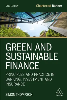 Grüne und nachhaltige Finanzen: Prinzipien und Praxis im Bank-, Investment- und Versicherungswesen - Green and Sustainable Finance: Principles and Practice in Banking, Investment and Insurance