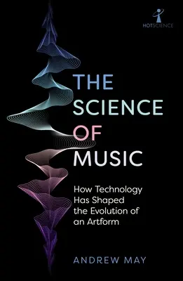 Die Wissenschaft der Musik: Wie die Technologie die Entwicklung einer Kunstform geformt hat - The Science of Music: How Technology Has Shaped the Evolution of an Artform