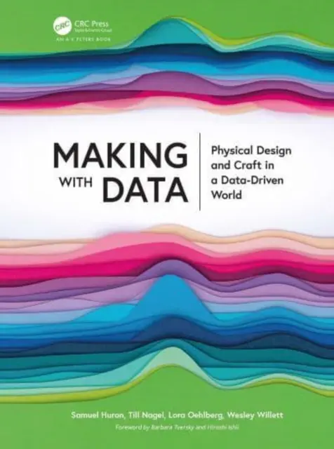 Gestalten mit Daten: Physisches Design und Kunsthandwerk in einer datengesteuerten Welt - Making with Data: Physical Design and Craft in a Data-Driven World