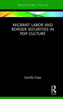 Arbeitsmigranten und Grenzsicherungen in der Popkultur - Migrant Labor and Border Securities in Pop Culture
