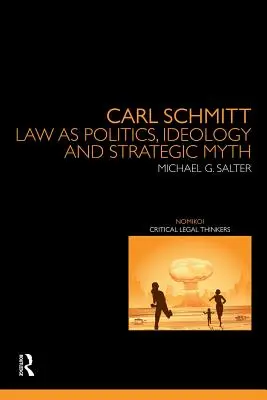 Carl Schmitt: Recht als Politik, Ideologie und strategischer Mythos - Carl Schmitt: Law as Politics, Ideology and Strategic Myth