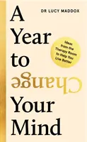 Das Jahr, in dem du deine Meinung änderst - Ideen aus dem Therapieraum, die dir helfen, besser zu leben (Maddox Dr. Lucy (Autor)) - Year to Change Your Mind - Ideas from the Therapy Room to Help You Live Better (Maddox Dr Lucy (author))
