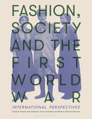 Mode, Gesellschaft und der Erste Weltkrieg: Internationale Perspektiven - Fashion, Society, and the First World War: International Perspectives