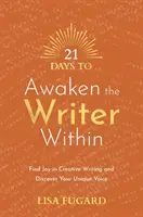21 Tage, um den inneren Schriftsteller zu erwecken - Finden Sie Freude am kreativen Schreiben und entdecken Sie Ihre einzigartige Stimme - 21 Days to Awaken the Writer Within - Find Joy in Creative Writing and Discover Your Unique Voice