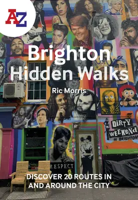 A-Z Brighton Versteckte Spaziergänge: Entdecken Sie 20 Routen in und um die Stadt - A-Z Brighton Hidden Walks: Discover 20 Routes in and Around the City