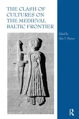 Der Kampf der Kulturen an der mittelalterlichen Ostseeküste - The Clash of Cultures on the Medieval Baltic Frontier