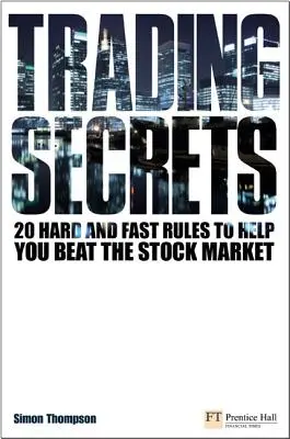 Trading Secrets - 20 harte und schnelle Regeln, die Ihnen helfen, den Aktienmarkt zu schlagen - Trading Secrets - 20 hard and fast rules to help you beat the stock market