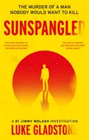 Sunspangled - Der Mord an einem Mann, den niemand töten wollte - Sunspangled - The murder of a man nobody would want to kill