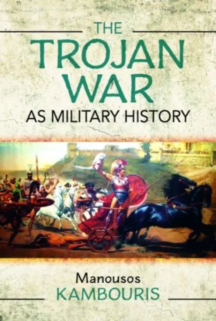 Der Trojanische Krieg als Militärgeschichte - The Trojan War as Military History