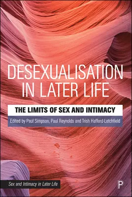 Desexualisierung im späteren Leben: Die Grenzen von Sex und Intimität - Desexualisation in Later Life: The Limits of Sex and Intimacy