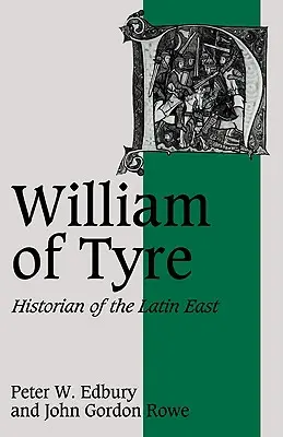 Wilhelm von Tyrus: Historiker des lateinischen Ostens - William of Tyre: Historian of the Latin East