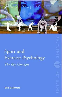 Sport- und Bewegungspsychologie: Die wichtigsten Konzepte - Sport and Exercise Psychology: The Key Concepts