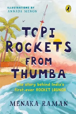 Topi-Raketen aus Thumba: Die Geschichte von Indiens erstem Raketenstart (Triff Vikram Sarabhai, lerne etwas über Raketen und reise in die Vergangenheit i - Topi Rockets from Thumba: The Story Behind India's First Ever Rocket Launch (Meet Vikram Sarabhai, Learn about Rockets and Travel Back in Time i