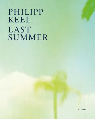 Philipp Keel: Der letzte Sommer - Philipp Keel: Last Summer