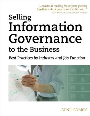 Information Governance an das Unternehmen verkaufen: Best Practices nach Branche und Funktion - Selling Information Governance to the Business: Best Practices by Industry and Job Function