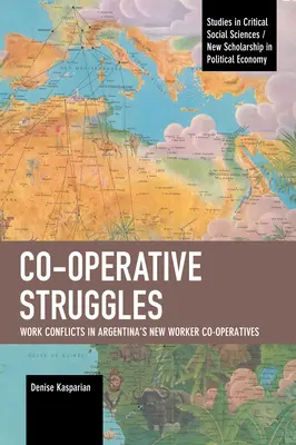 Kooperative Kämpfe: Arbeitskonflikte in Argentiniens neuen Arbeiterkooperativen - Co-Operative Struggles: Work Conflicts in Argentina's New Worker Co-Operatives