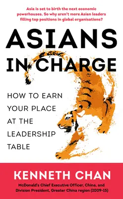 Asiaten haben das Sagen: Wie Sie sich Ihren Platz in der Führungsetage verdienen - Asians in Charge: How to Earn Your Place at the Leadership Table