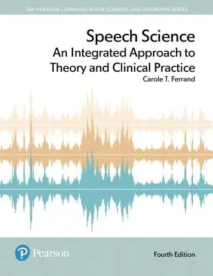 Sprechwissenschaft: Ein integrierter Ansatz für Theorie und klinische Praxis - Speech Science: An Integrated Approach to Theory and Clinical Practice