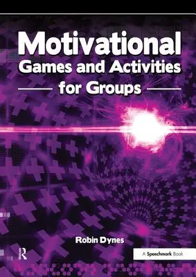 Motivierende Spiele und Aktivitäten für Gruppen: Übungen zur Energiegewinnung, Begeisterung und Inspiration - Motivational Games and Activities for Groups: Exercises to Energise, Enthuse and Inspire
