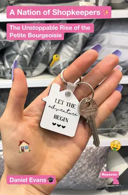 Eine Nation von Ladenbesitzern: Der unaufhaltsame Aufstieg der Kleinbourgeoisie - A Nation of Shopkeepers: The Unstoppable Rise of the Petite Bourgeoisie