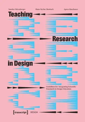 Forschung im Design lehren: Leitlinien für die Integration wissenschaftlicher Standards in die Designausbildung - Teaching Research in Design: Guidelines for Integrating Scientific Standards in Design Education