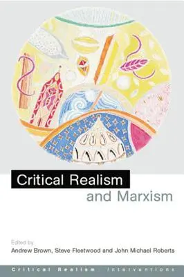 Kritischer Realismus und Marxismus - Critical Realism and Marxism