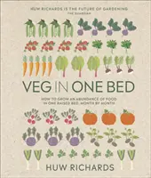 Veg in One Bed New Edition - Wie man Monat für Monat eine Fülle von Lebensmitteln in einem Hochbeet anbaut - Veg in One Bed New Edition - How to Grow an Abundance of Food in One Raised Bed, Month by Month