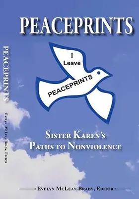 Peaceprints:: Schwester Karens Wege zur Gewaltlosigkeit - Peaceprints:: Sister Karen's Paths to Nonviolence