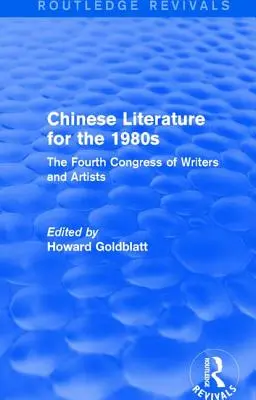 Chinesische Literatur in den 1980er Jahren: Der Vierte Kongress der Schriftsteller und Künstler - Chinese Literature for the 1980s: The Fourth Congress of Writers and Artists