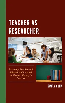 Lehrerin als Forscherin: Sich mit der Bildungsforschung vertraut machen, um Theorie und Praxis zu verbinden - Teacher as Researcher: Becoming Familiar with Educational Research to Connect Theory to Practice