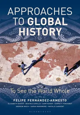 Annäherungen an die Weltgeschichte: Die Welt als Ganzes sehen - Approaches to Global History: To See the World Whole