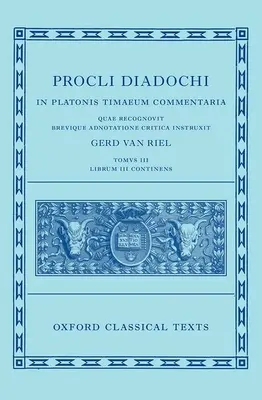 Proklos: Kommentar zu Timaios, Buch 3 (Procli Diadochi, in Platonis Timaeum Commentaria) - Proclus: Commentary on Timaeus, Book 3 (Procli Diadochi, in Platonis Timaeum Commentaria)