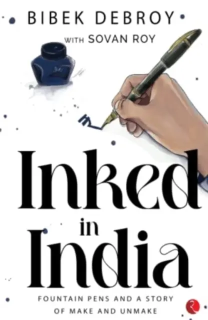 INKED IN INDIA - Füllfederhalter und eine Geschichte von Make und Unmake - INKED IN INDIA - Fountain Pens and a Story of Make and Unmake
