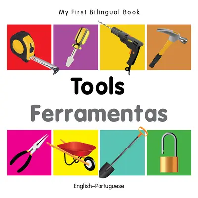 Mein erstes zweisprachiges Buch - Werkzeuge (Englisch-Portugiesisch) - My First Bilingual Book-Tools (English-Portuguese)