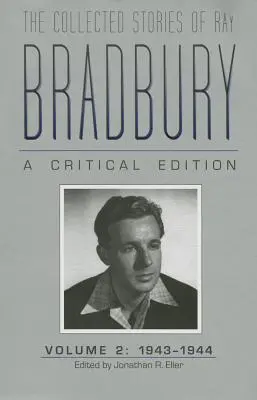 Die gesammelten Geschichten von Ray Bradbury: Eine kritische Ausgabe Band 2, 1943-1944 - The Collected Stories of Ray Bradbury: A Critical Edition Volume 2, 1943-1944