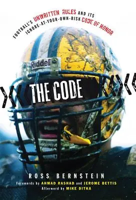 Der Kodex: Die ungeschriebenen Regeln des Fußballs und der Ehrenkodex, den man auf eigene Gefahr ignorieren kann - The Code: Football's Unwritten Rules and Its Ignore-At-Your-Own-Risk Code of Honor